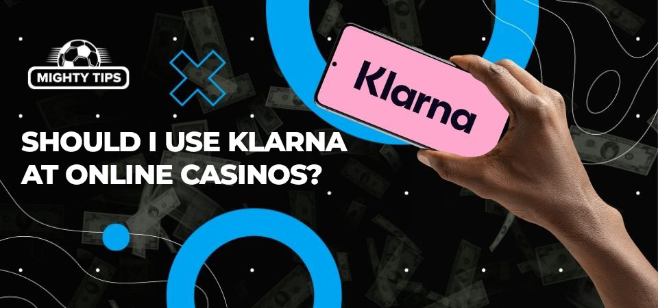 Image about Should I use Klarna at online casinos?