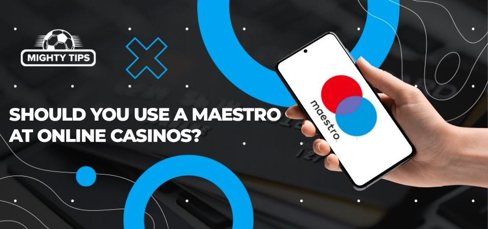Image about Should you use a Maestro at online casinos?