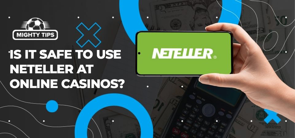 Image about Is it safe to use Neteller at online casinos?