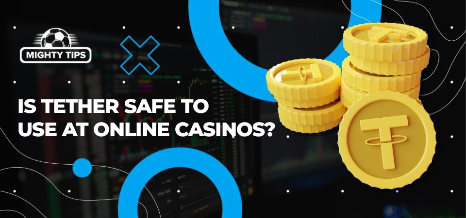 Image about Is Tether safe to use at online casinos?