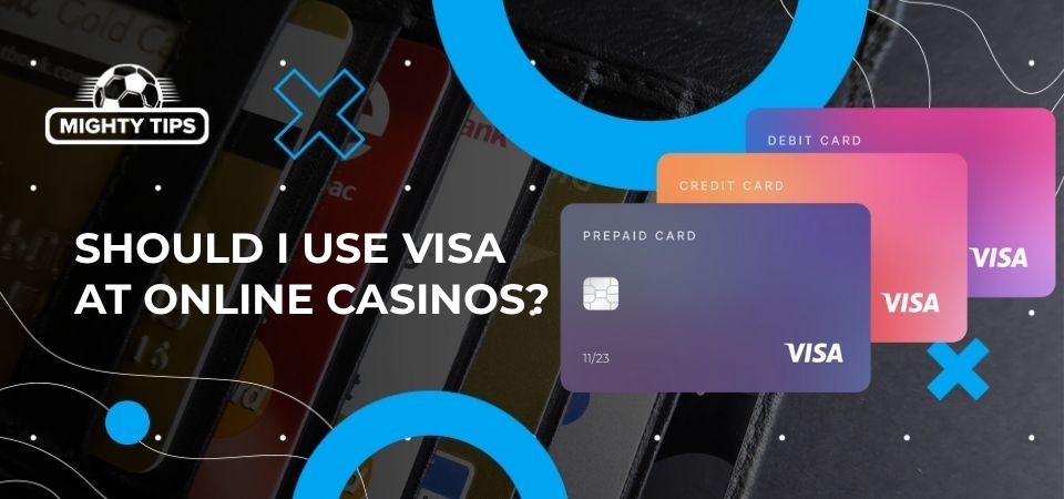 Illustration should I use Visa at online casinos