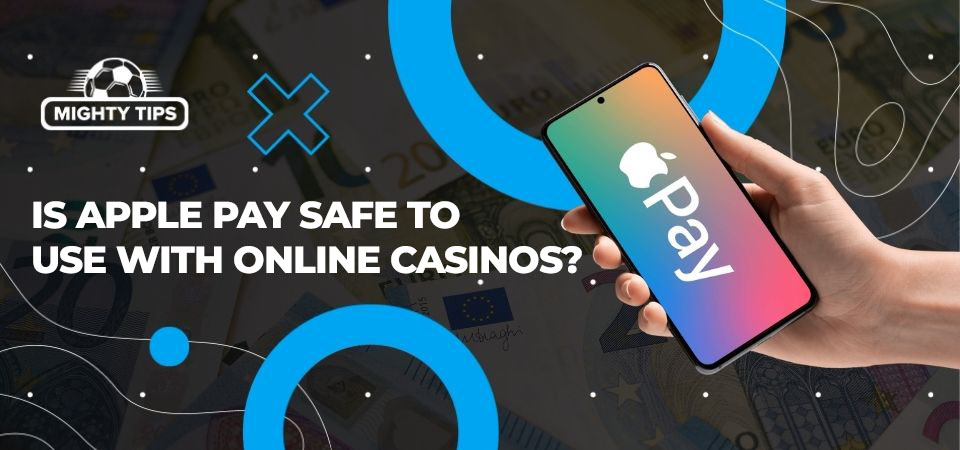 Image about Is Apple Pay safe to use with online casinos?