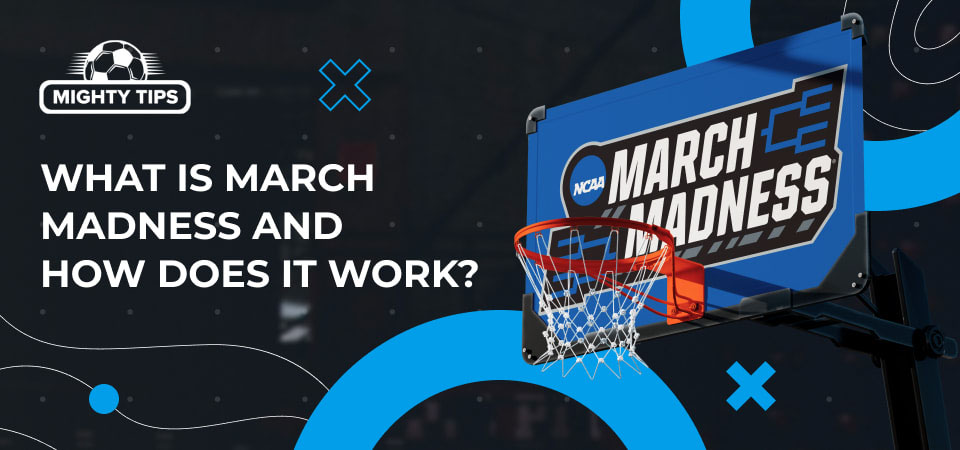 Image about What is March Madness and How Does it Work?