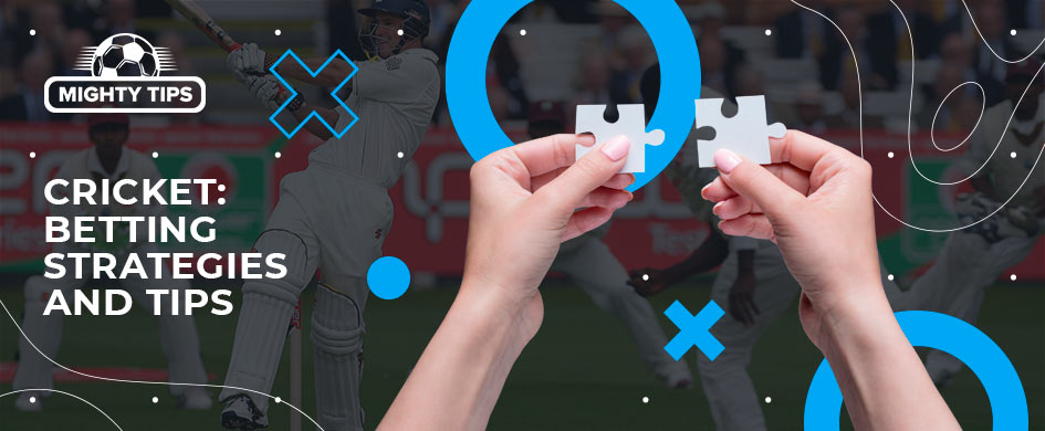 Cricket betting tips and strategies