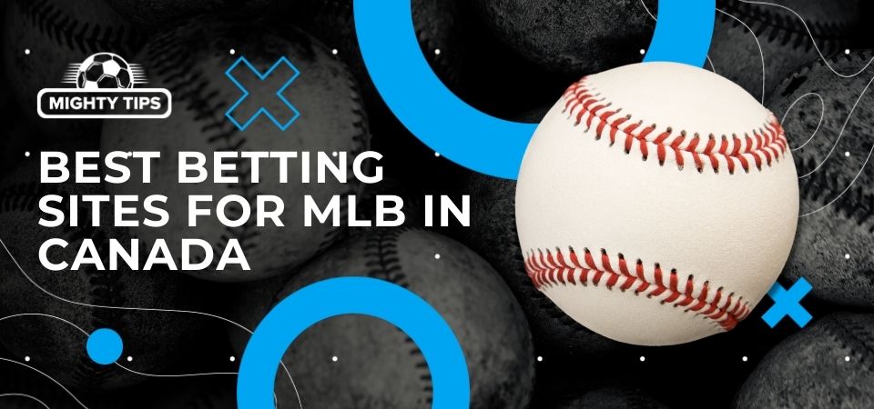 Pic about Choose the best betting sites for MLB in Canada