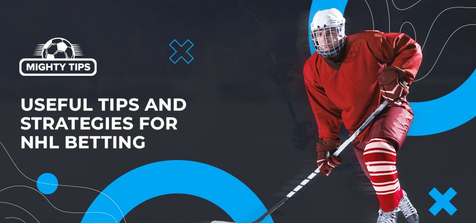 Useful tips and strategies for NHL betting