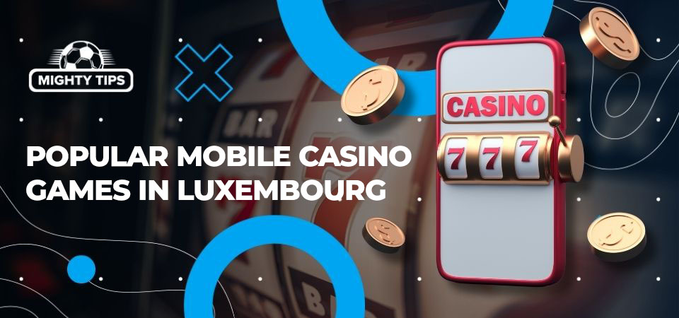 Pic about Popular mobile casino games in Luxembourg