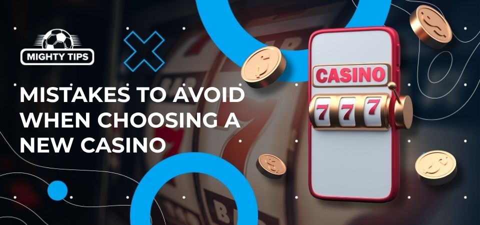 Illustration about the mistakes when choosing a new casino