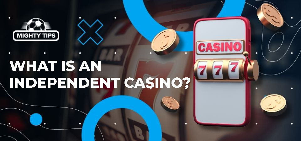 Pic about What is an independent casino?