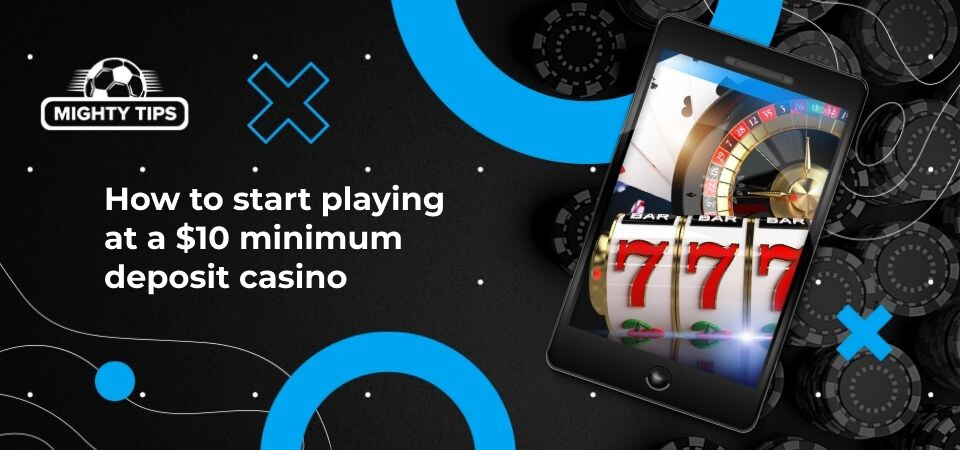 Image for "How to start playing at a $10 minimum deposit"