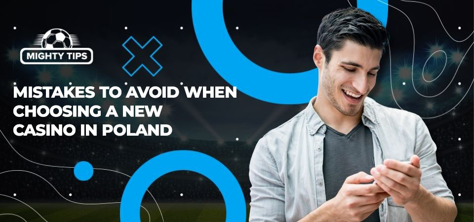 Pic about Mistakes to avoid when choosing a new casino in Poland