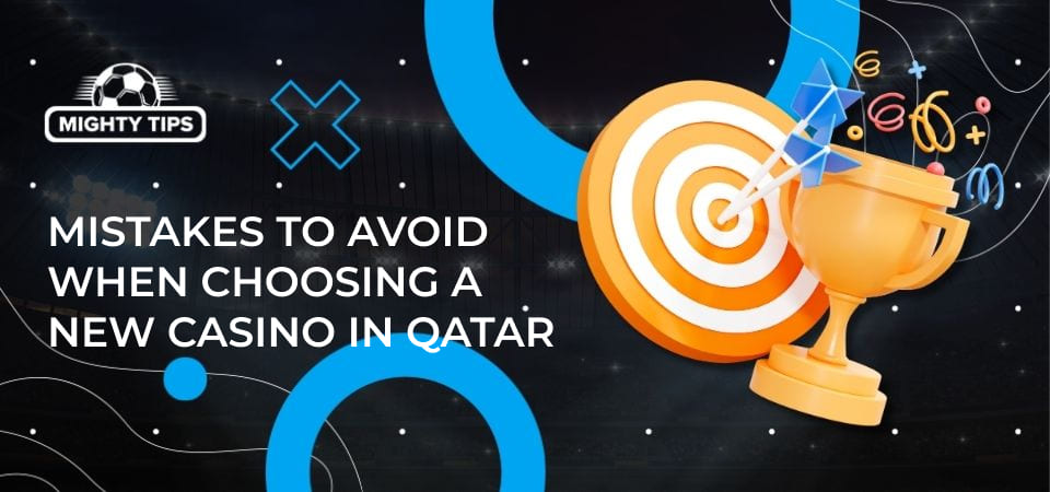 Graphics for section Mistakes to avoid when choosing a new casino in Qatar