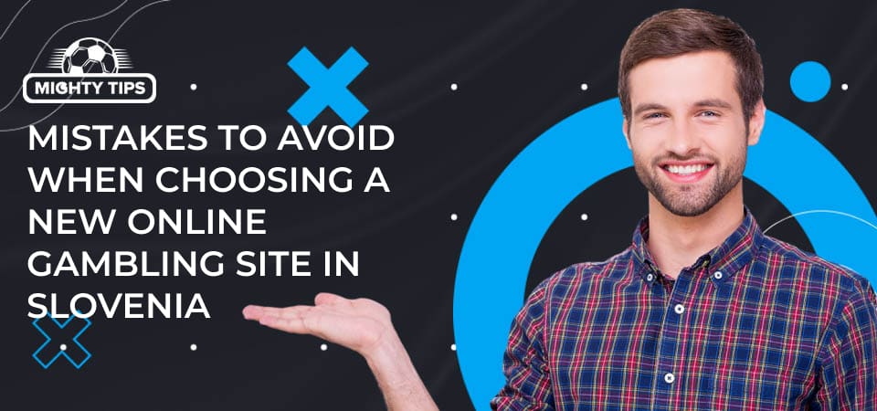 Graphics for section Mistakes to avoid when choosing a new online gambling site in Slovenia