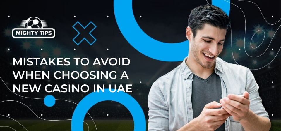 Graphics for section Mistakes to avoid when choosing a new casino in UAE