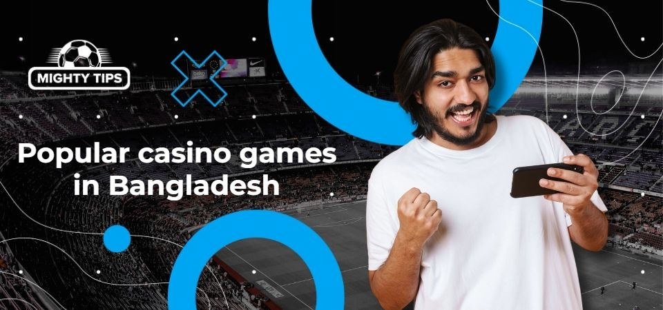 Graphics for block 'Popular mobile casino games in the Bangladesh'