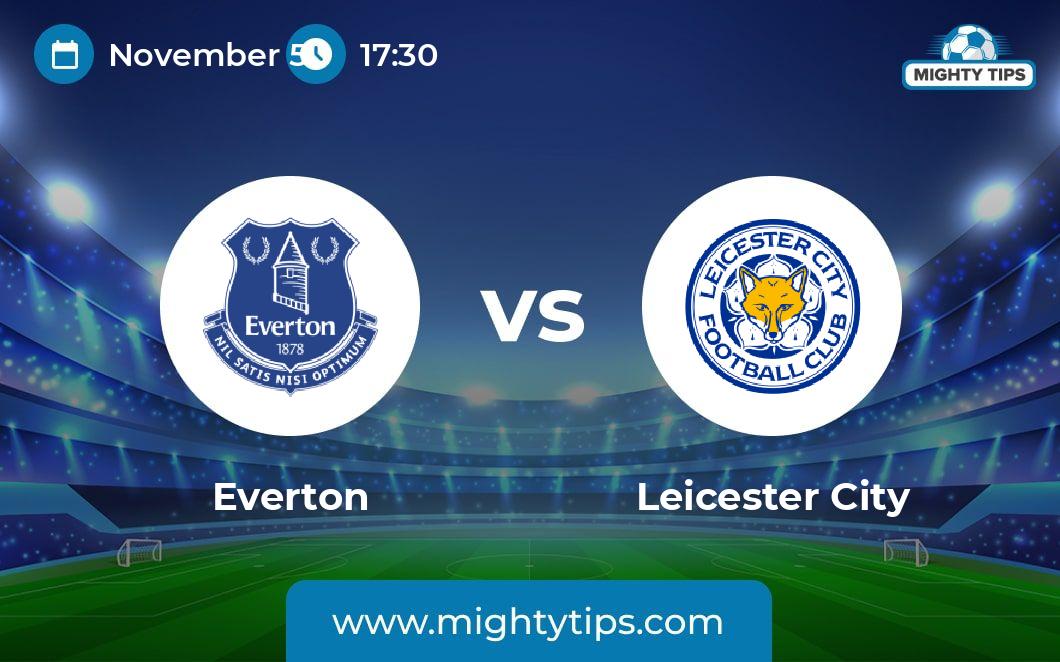 Everton vs Leicester City Prediction, Odds & Betting Tips  05.11.2022