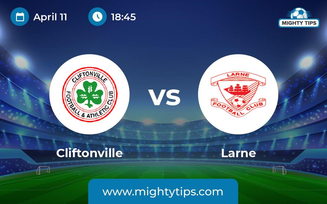 Cliftonville vs Larne Prediction, Odds & Betting Tips | 11/04/2023