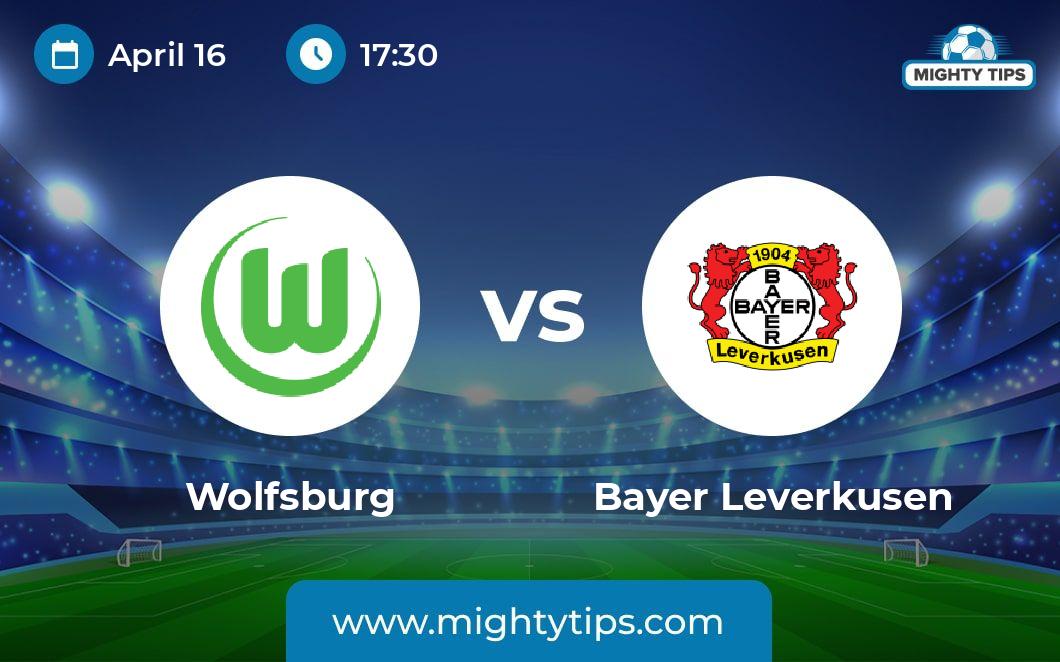 Wolfsburg vs Bayer Leverkusen Prediction, Odds & Betting Tips 16.04.2023