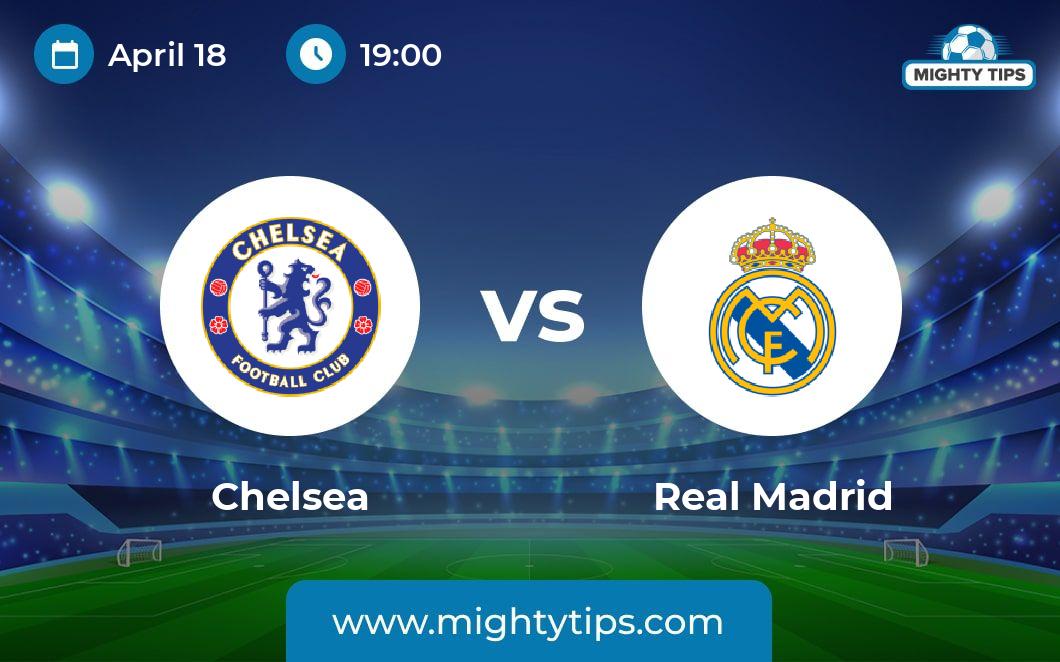 Chelsea vs Real Madrid Prediction, Odds & Betting Tips 18.04.2023