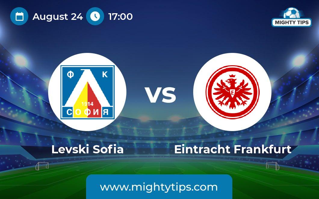 Levski vs Eintracht Frankfurt Prediction and Betting Tips August 24, 2023