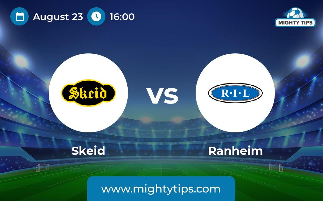 Skeid vs Ranheim Prediction, Odds & Betting Tips 23.08.2023 OBOS Ligaen