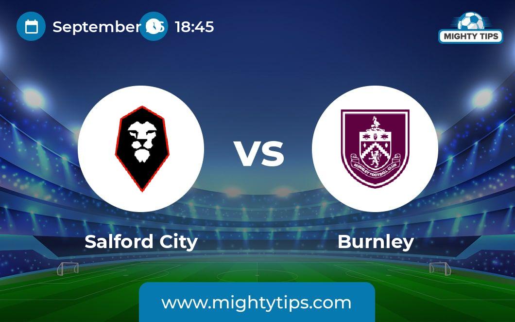Salford City vs Burnley Prediction, Odds & Betting Tips 26.09.2023 Carabao Cup Salford City vs Burnley Prediction, Odds & Betting Tips 26.09.2023 Carabao Cup