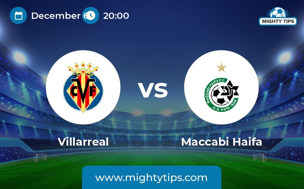 Villarreal vs Maccabi Haifa Prediction, Odds & Betting Tips 06.12.2023