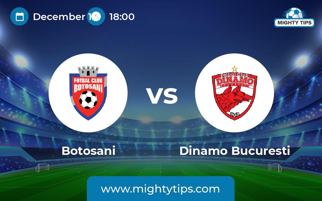 Botosani vs Dinamo Bucuresti Prediction, Odds & Betting Tips | 18.12.