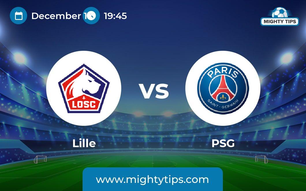 Lille vs PSG Prediction, Odds & Betting Tips 17.12.2023 Ligue 1
