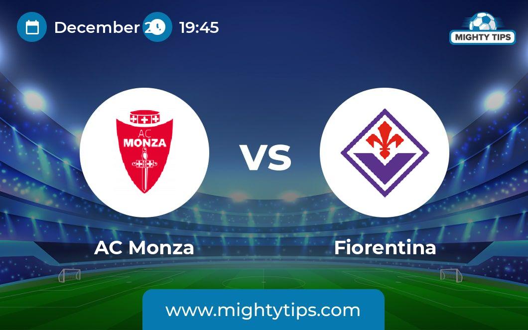 AC Monza vs Fiorentina Prediction, Odds & Betting Tips | 22.12.2023 ...