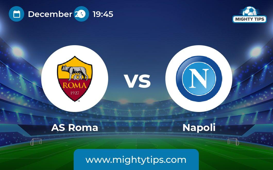 AS Roma vs Napoli Prediction, Odds & Betting Tips 23.12.2023 Serie A