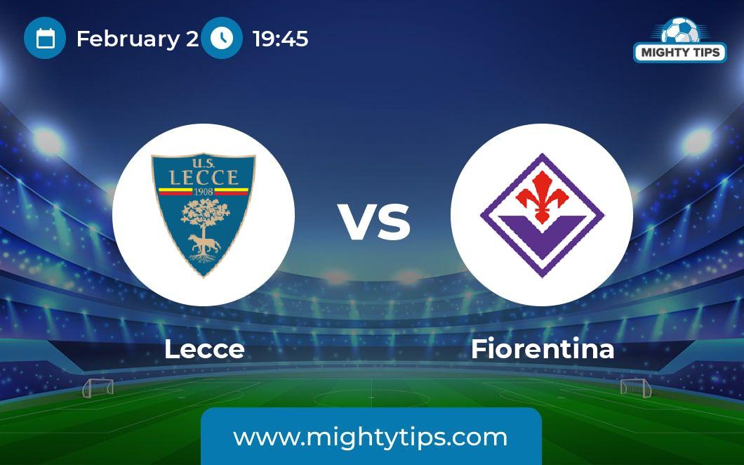 Lecce vs Fiorentina Prediction, Odds & Betting Tips 02.02.2025 Serie A
