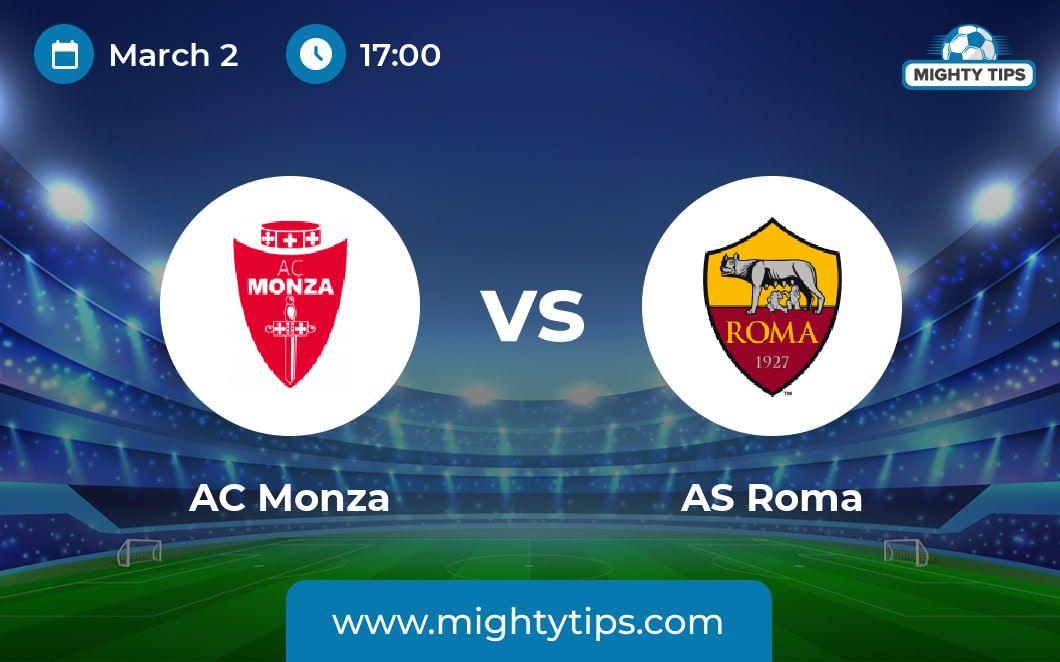 AC Monza vs AS Roma Prediction, Odds & Betting Tips 02.03.2025 Serie A