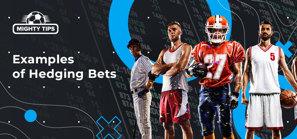 Examples of Hedging Bets: different options explained