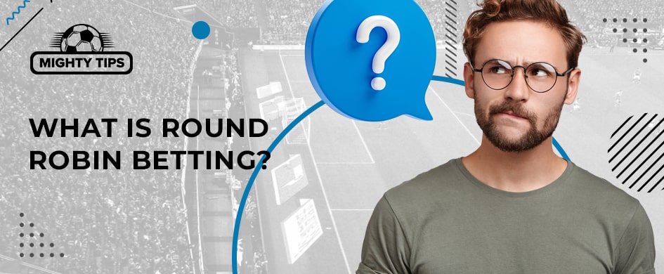 What is Round Robin Betting?