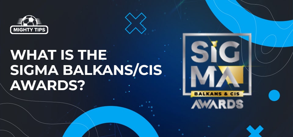 What is the SiGMA Balkans/CIS Awards?