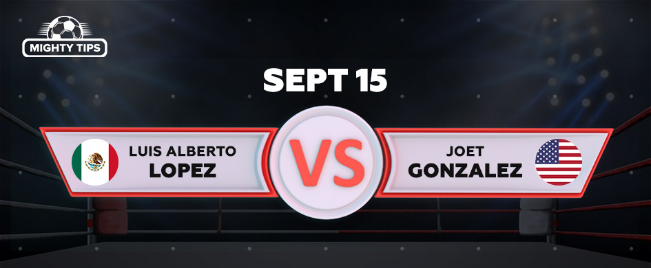 Sept 15 - Luis Alberto Lopez vs Joet Gonzalez (IBF Featherweight World Title)