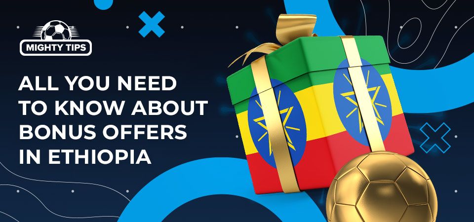 All you need to know about bonus offers in Ethiopia