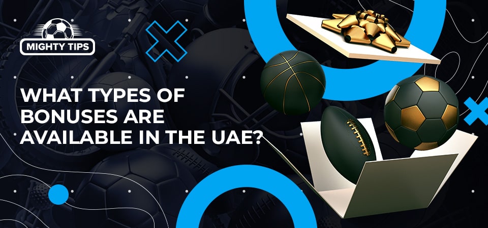 Types of bonuses, that are available to punters in the UAE
