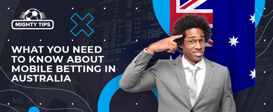 What you need to know about mobile betting in Australia