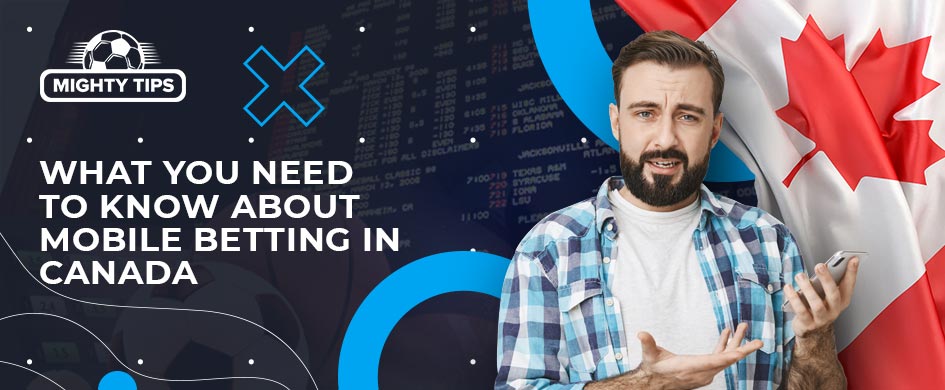 What you need to know about mobile betting in Canada
