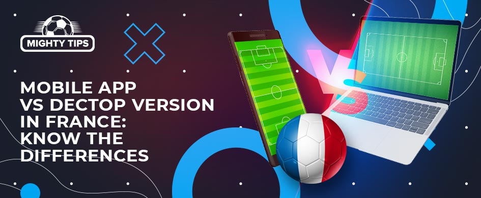 Mobile app vs. desktop version in France