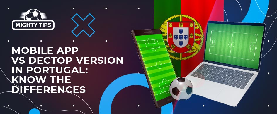 Mobile app vs. desktop version in Portugal