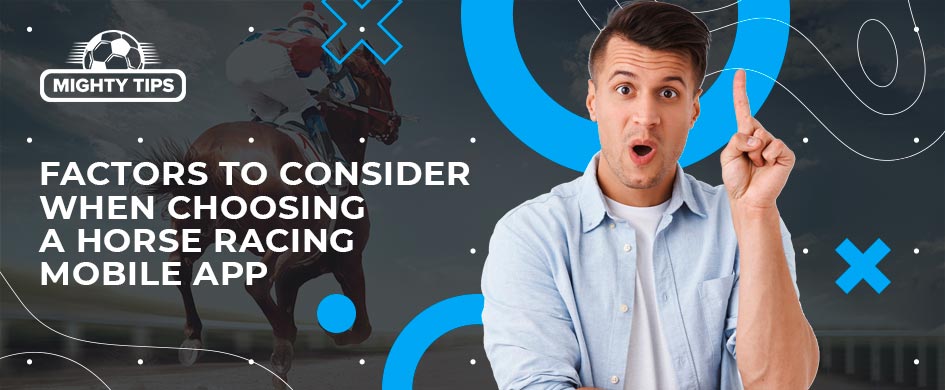Factors to Consider When Choosing the Best Betting App for Horse Racing