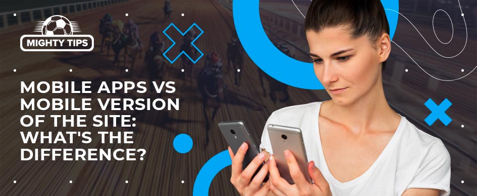 Mobile Apps vs Mobile Version of the Site: What’s the Difference?