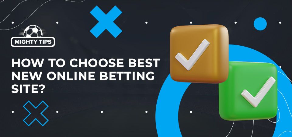 How to choose best new online betting site?
