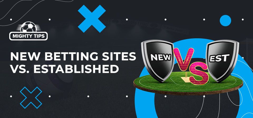 New betting sites vs. established: know the differences