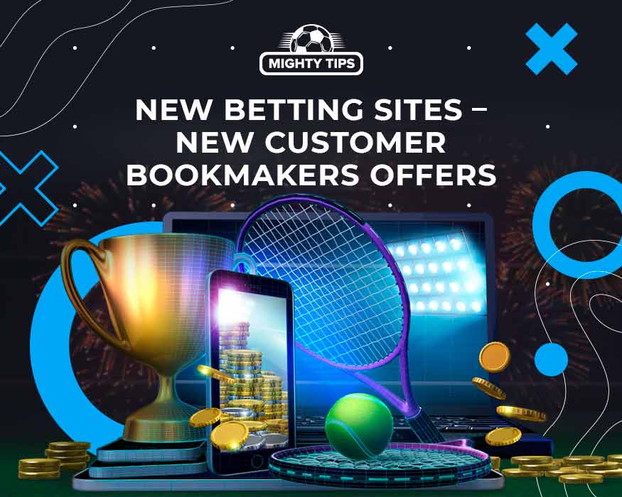 new betting sites new customer bookmakers offers