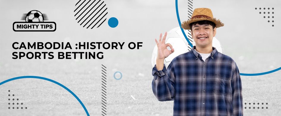 History of sports betting in Cambodia