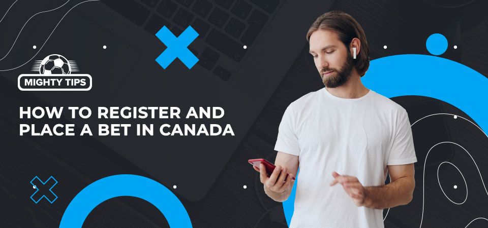 How to sign up, verify & place your first bet with a Canada bookmaker